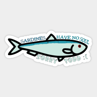 Sardines have no souls. Sticker